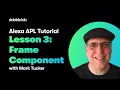 Alexa APL Tutorial - Lesson 3 Frame Components