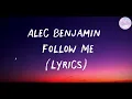 Alec Benjamin - Follow Me (Lyrics)