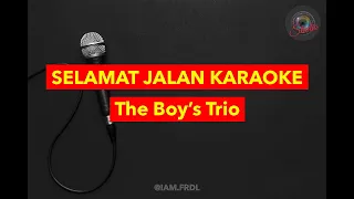 Download THE BOY'S TRIO - SELAMAT JALAN (KARAOKE VERSION) MP3