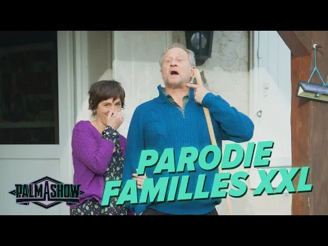 Parodie Familles XXL - Palmashow