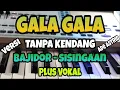 Download Lagu GALA GALA || TANPA KENDANG || VERSI BAJIDOR SISINGAAN || PLUS VOKAL
