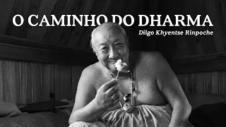 Dilgo Khyentse Rinpoche - O Caminho do Dharma