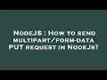 NodeJS How to send - data PUT request in NodeJs