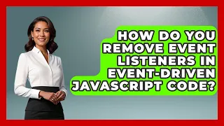 How Do You Remove Event Listeners in Event-Driven JavaScript Code JavaScript Toolkit News