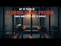 MY 10 YEARS IN FLORIDA STATE PRISON - THINGS INMATES DO JUST TO SURVIVE