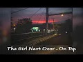 Download Lagu The Girl Next Door - On Top ( Slowed + Reverd ) (Rain)