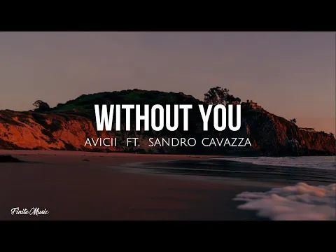 Download MP3 Without you (lyrics) - Avicii ft. Sandro Cavazza