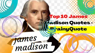 Top 10 James Madison Quotes - BrainyQuote James Madison
