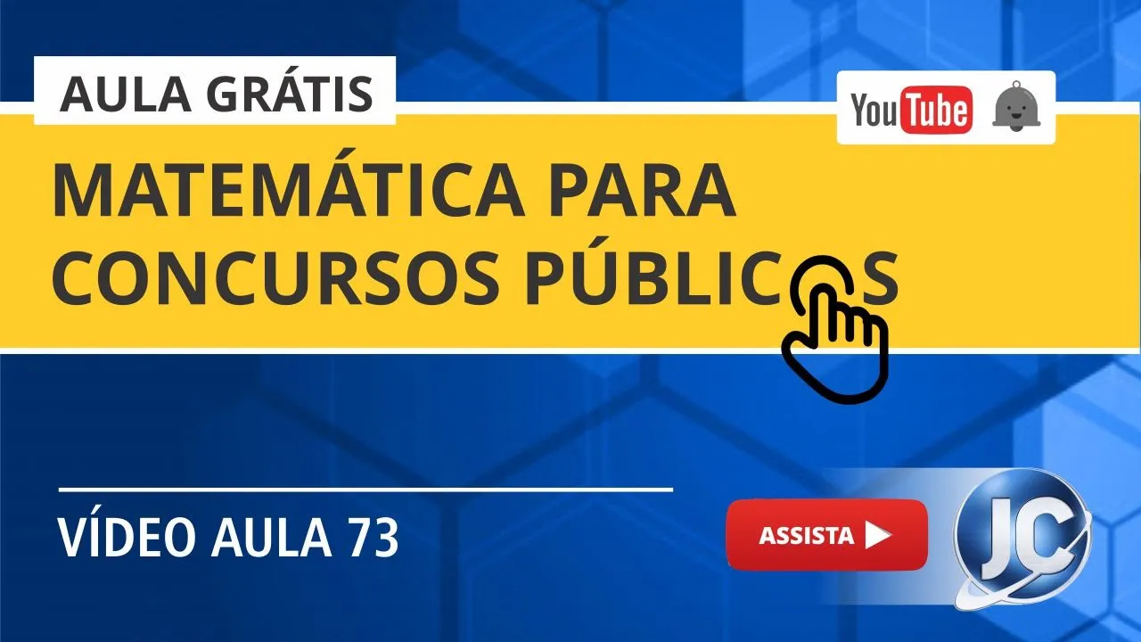 Aula Grátis - Matemática para Concurso Público (videoaula 73)