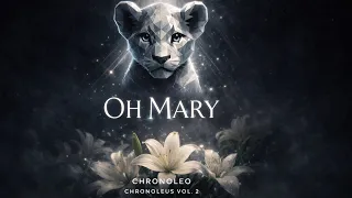 chronoleo oh mary lyric video 
