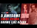5 Awesome Crime Drama Shows Like Ozark - ClipHash