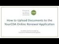 How to Upload Documents to the YourCDA Online Renewal Application