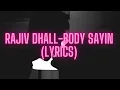 Download Lagu Rajiv Dhall -Body Sayin Lyrics
