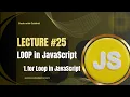 JavaScript Lecture - Loops for Loop in JavaScript