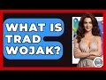 What Is Trad Wojak - Trend Unwrapper