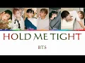 Download Lagu BTS (방탄소년단) - HOLD ME TIGHT | Color Coded Lyrics | Han/Rom/Eng
