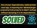 One of your dependencies babel-preset-react-app is importing SOLVED in React JS