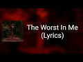 Bad Omens - The Worst In Me (Lyrics)
