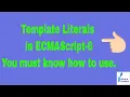 How to use Template String or String Literals in ECMAScript 2015