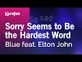 Download Lagu Karaoke Sorry Seems to Be the Hardest Word - Blue \u0026 Elton John *