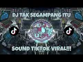 Download Lagu DJ TAK SEGAMPANG ITU BREAKBEAT REMIX TIKTOK VIRAL 2023 | SOUND TIKTOK SANDIKAWEK