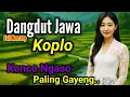 Download Lagu //DANGDUT JAWA KOPLO KOLEKSI TERBAIK GAYENG TENAN KONCO NGASO,, 