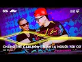 Download Lagu Kể Từ Ngày Đổ Vỡ Anh Vội Xóa Hết Đi Mộng Mơ Remix - Chẳng Thể Cảm Hóa x Mình Là Người Yêu Cũ Remix