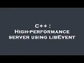 C High-performance server using libEvent