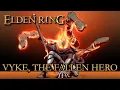 Elden Ring Lore - Vyke The Fallen Hero