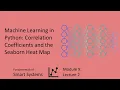 Machine Learning in Python Correlation Coefficients and the Seaborn Heat Map