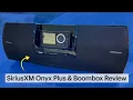 SiriusXM Onyx Plus Satellite Radio and Boombox Review