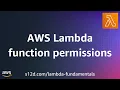 AWS Lambda function permissions AWS Lambda Fundamentals