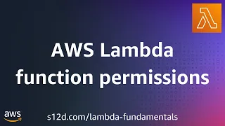 AWS Lambda function permissions AWS Lambda Fundamentals