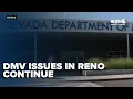 DMV connectivity issues persist in Reno delaying some services but allowing renewals