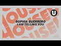 Sophia Guerrero - I Am Telling You