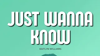 Kaitlyn Williams - Just Wanna Know