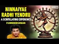 Lagu Ninnaiyae Radhi Yendru - A Scintillating Experience | P Unnikrishnan Carnatic Classicals Song