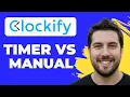 How To Track Time In Clockify Timer Vs Manual Full Guide