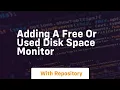Adding a free or used disk space monitor