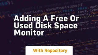 Adding a free or used disk space monitor