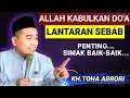 🔴 ALLAH MENGABULKAN DO'A LANTARAN SEBAB - KH.TOHA ABRORI TERBARU
