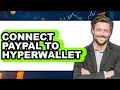 How to Connect PayPal to Hyperwallet Updated 2025