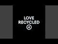 Love Recycled 4