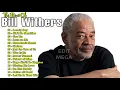 Download Lagu Bill Withers Greatest Hits Full Album 2022   Best Songs of Bill Withers Playlist 2022