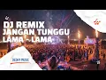 Lagu DJ Jangan Tunggu Lama-Lama Full Bass – Remix Viral TikTok 2026