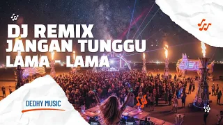 dj jangan tunggu lama lama full bass remix viral tiktok 2026