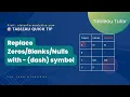 The Easiest Way to Replace Blanks or Zeros with Dashes - in Tableau