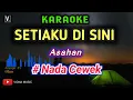 Download Lagu SETIAKU DISINI - Karaoke Nada Wanita [ ASAHAN ]
