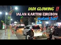 Lagu JADI GLOWIIING ‼️ JALAN KARTINI KOTA CIREBON MALAM HARI