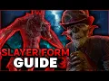 The SLAYER Form - FULL GUIDE